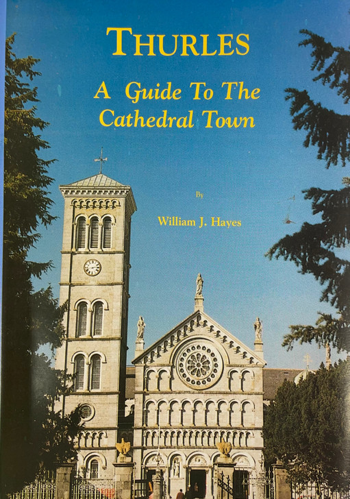 Thurles: A Guide to the Cathedral Town Booklet / William J. Hayes