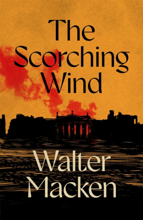 Scorching Wind : The Final Instalment of the Ambitious and Enthralling Irish Trilogy / Walter Macken