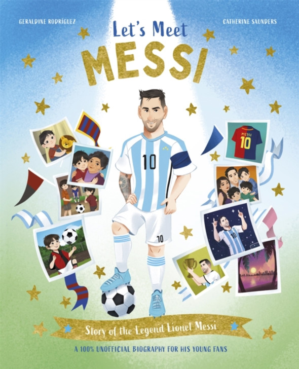 Let's Meet Messi : Story of the Legend Lionel Messi / Catherine Saunders