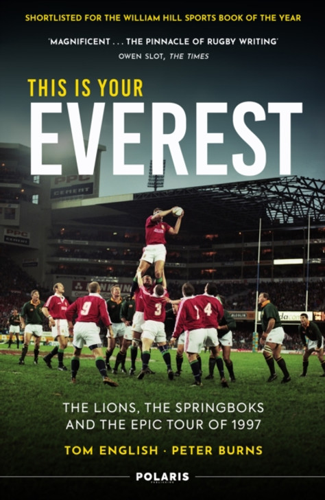 This is Your Everest : The Lions, The Springboks and the Epic Tour of 1997 / Tom English & Peter Burns