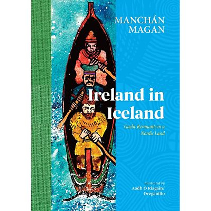 Ireland in Iceland: Gaelic Remnants in a Nordic Land / Manchán Magan
