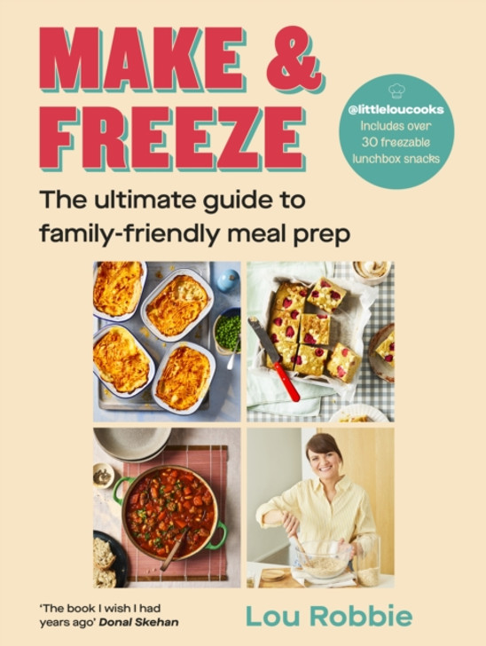 Make & Freeze: The Ultimate Guide to Family-Family Meal Prep / Lou Robbie