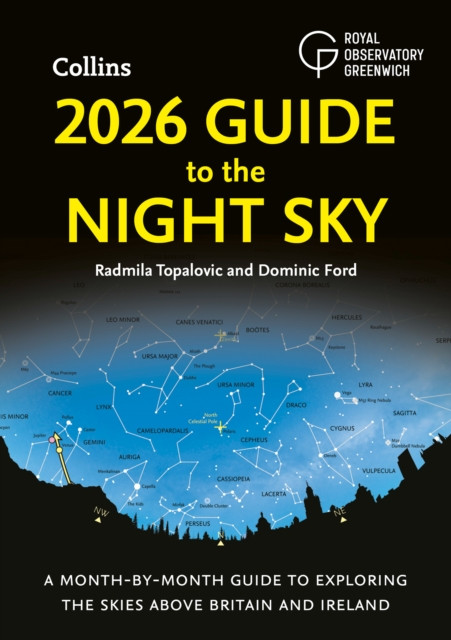 2026 Guide to the Night Sky : A Month-by-Month Guide to Exploring the Skies Above Britain and Ireland