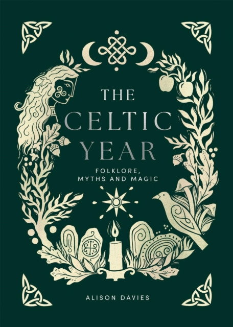 Celtic Year: Folklore, Myths and Magic, The / Alison Davies