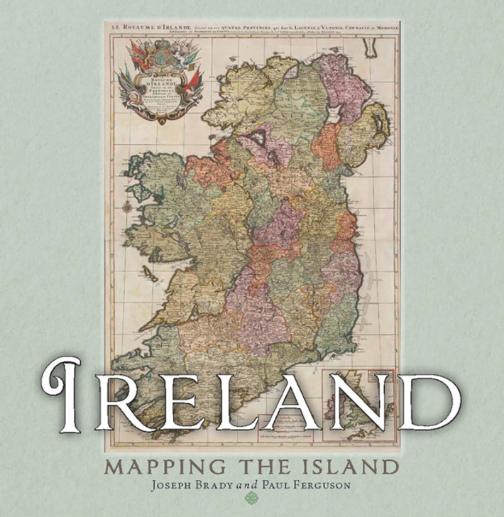 Ireland: Mapping the Island / Joseph Brady & Paul Ferguson