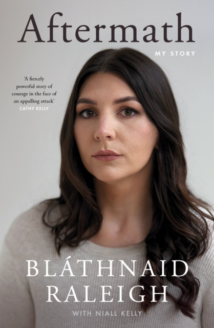 Aftermath : My Story / Blathnaid Raleigh