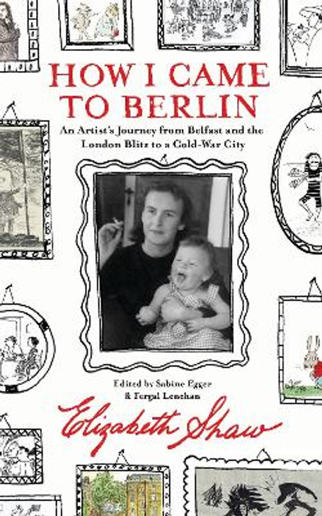 An Irish Woman in Berlin: A Memoir / Elizabeth Shaw