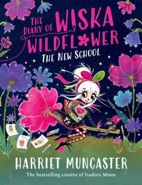 Diary of Wiska Wildflower, The: New School, The / Harriet Muncaster