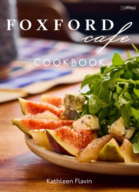 Foxford Cafe Cookbook / Kathleen Flavin