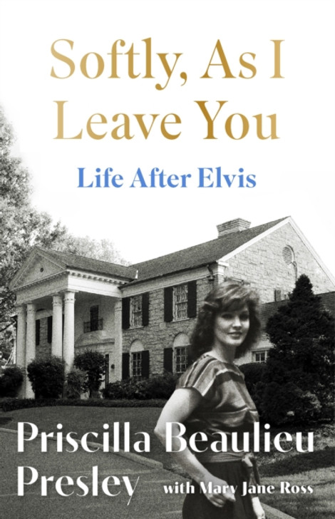 Softly, As I Leave You: Life After Elvis / Priscilla Beaulieu Presley