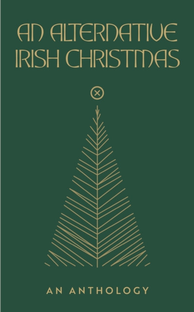 An Alternative Irish Christmas : An Anthology