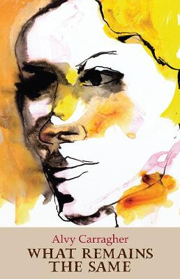 What Remains the Same / Alvy Carragher