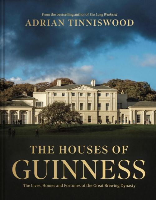 Houses of Guinness, The / Adrian Tinniswood