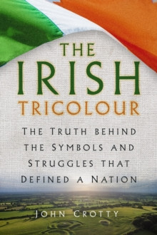 Irish Tricolour, The / John Crotty