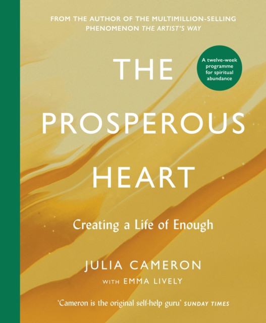 Prosperous Heart: Creating a Life of Enough / Julia Cameron