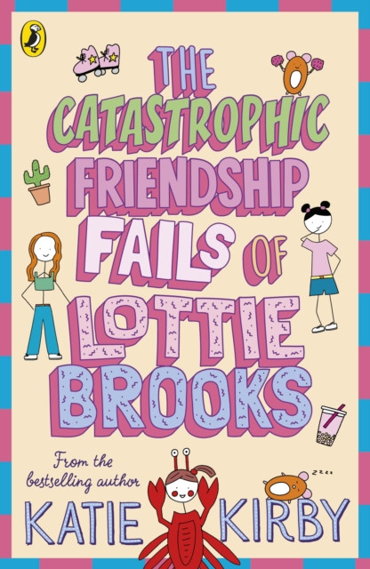 Catastrophic Friendship Fails of Lottie Brooks / Katie Kirby