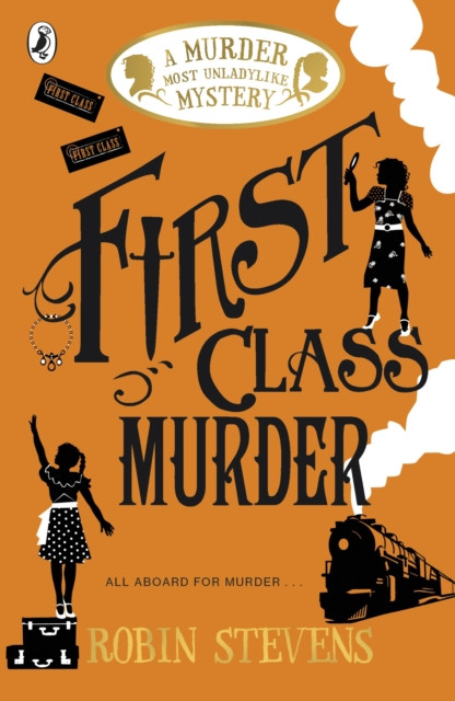 Murder Most Unladylike 3 : First Class Murder / Robin Stevens