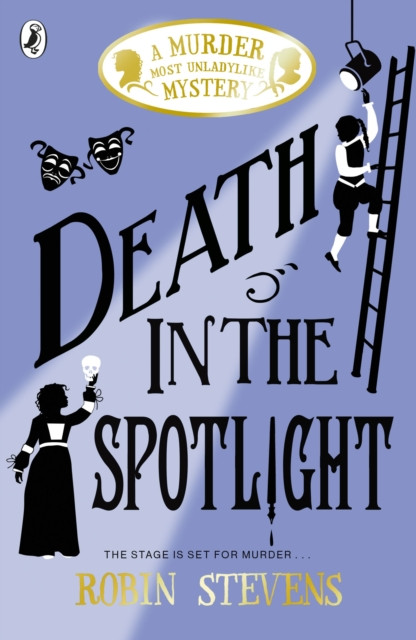 Murder Most Unladylike 7 : Death in the Spotlight / Robin Stevens