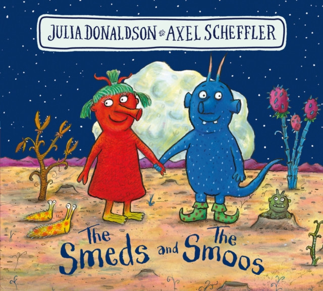Smeds and The Smoos Board Book, The / Julia Donaldson & Axel Scheffler