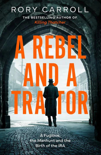 Rebel and a Traitor, A / Rory Carroll