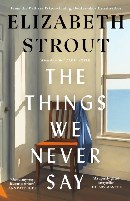 Things We Never Say, The / Elizabeth Strout