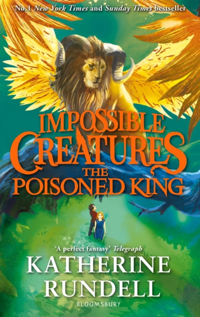 Impossible Creatures: The Poisoned King PBK / Katherine Rundell