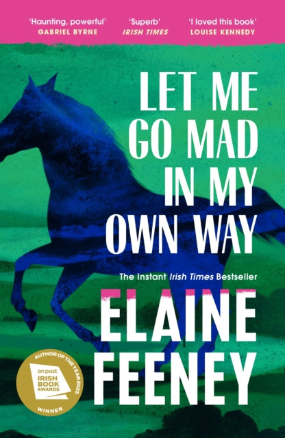 Let Me Go Mad In My Own Way PBK / Elaine Feeney