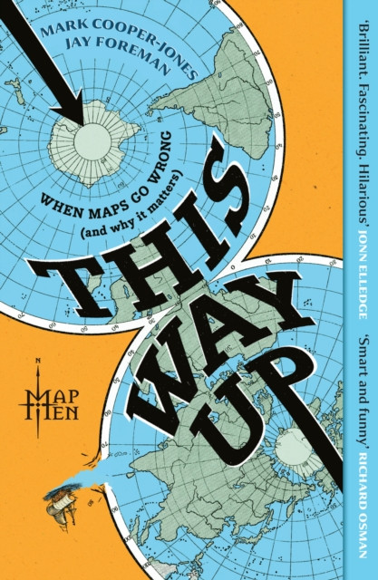 This Way Up: When Maps Go Wrong(And Why It Matters) / Mark Cooper-Jones & Jay Foreman