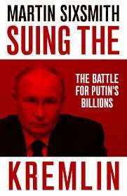 Suing the Kremlin : The Battle for Putin's Billions / Martin Sixsmith