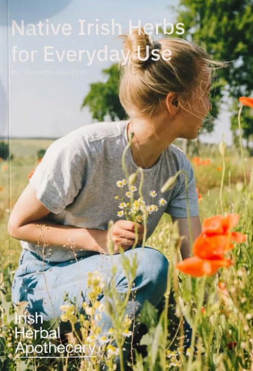 Irish Herbal Apothecary: Native Irish Herbs for Everyday Use / Donagh Quigley