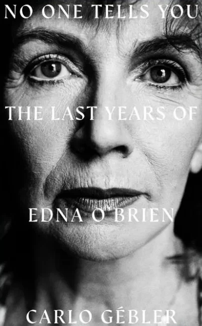 No One Tells You - The Last Years of Edna O'Brien / Carlo Gébler
