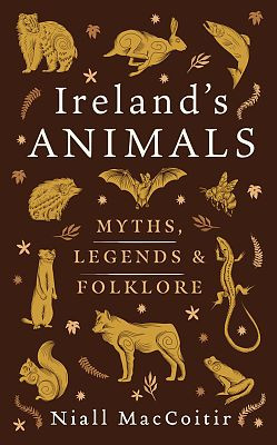 Ireland's Animals: Myth, Legend and Folklore / Niall Mac Coitir