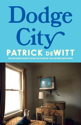 Dodge City / Patrick deWitt