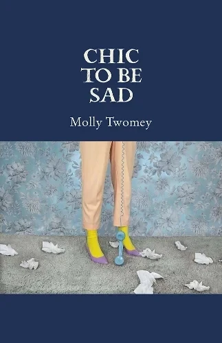 Chic To Be Sad / Molly Twomey