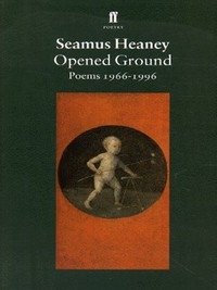 Seamus Heaney Opened Ground Poems 1966-1996