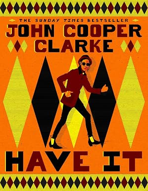 Have It / John Cooper Clarke