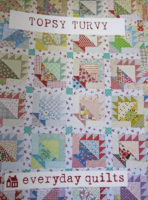 Everyday Quilts by Sandra Boyle : Topsy Turvey Everyday Quilts by Sandra Boyle : Topsy Turvey