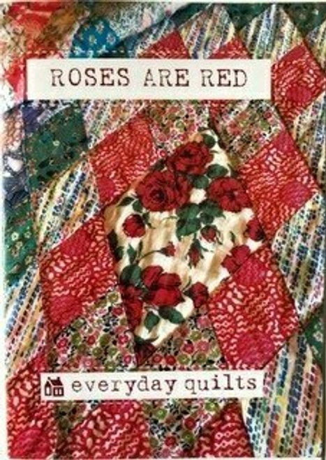 Everyday Quilts by Sandra Boyle : Roses are Red Everyday Quilts by Sandra Boyle : Roses are Red