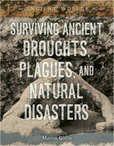 Ancient Worlds Surviving Ancient Droughts, Plagues, and Natural