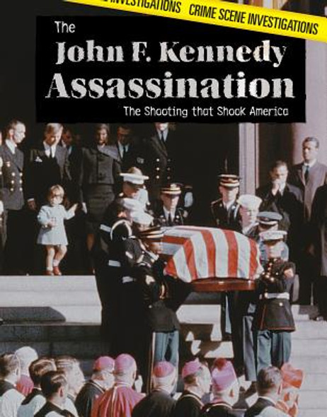 The John F. Kennedy Assassination: The Shooting That Shook America (Library Binding)