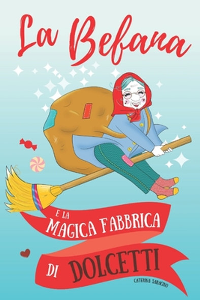 La Befana e la magica fabbrica di dolcetti (Paperback)