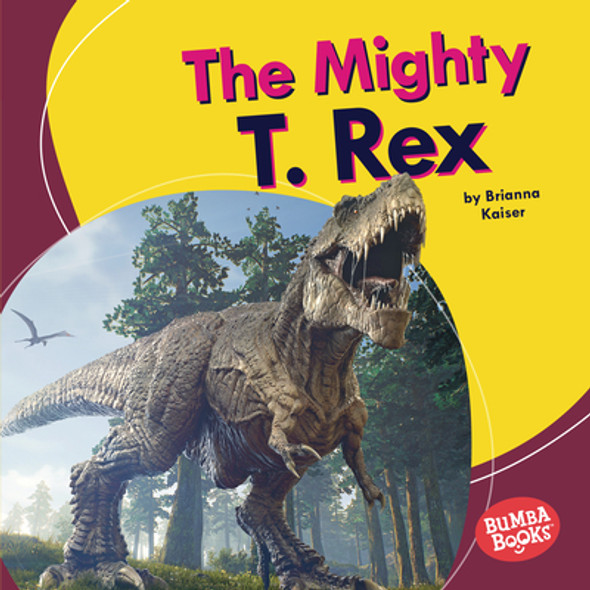 The Mighty T. Rex (Library Binding)