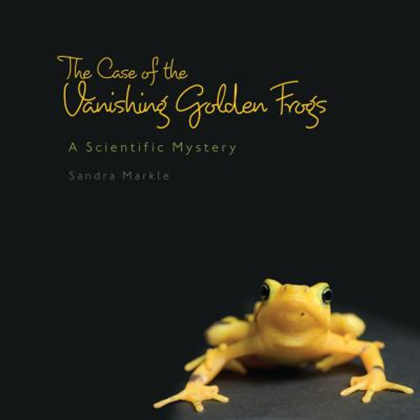 The Case of the Vanishing Golden Frogs: A Scientific Mystery (Library Binding)