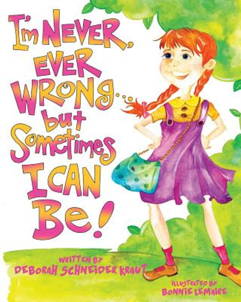 I'm Never, Ever Wrong... but Sometimes I Can Be! (Paperback)