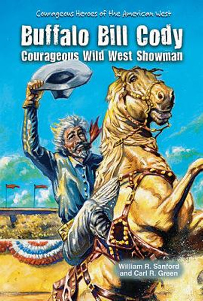 Buffalo Bill Cody: Courageous Wild West Showman (Library Binding)