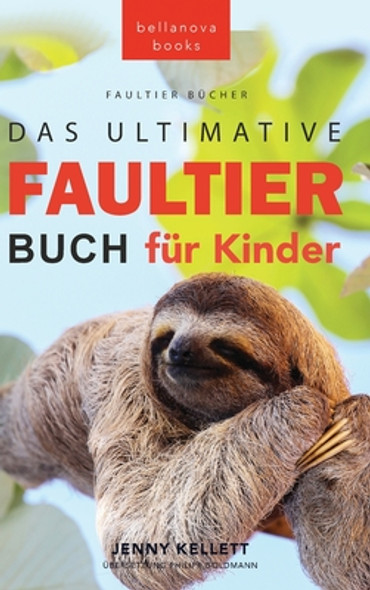 Faultier Bücher Das Ultimative Faultier Buch für Kinder: 100+ Faultier Fakten, Fotos, Quiz und Wortsucherätsel (Hardcover)