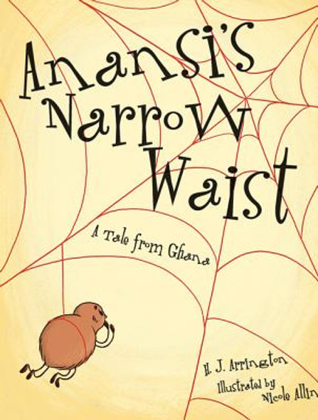 Anansi's Narrow Waist: A Tale from Ghana (Hardcover)