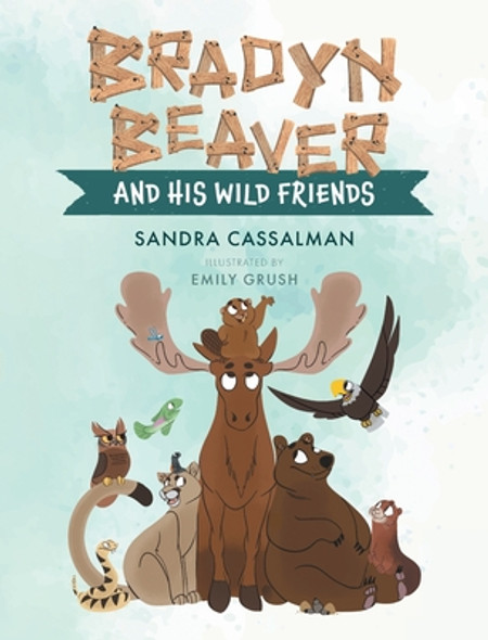 Bradyn Beaver and His Wild Friends (Hardcover)