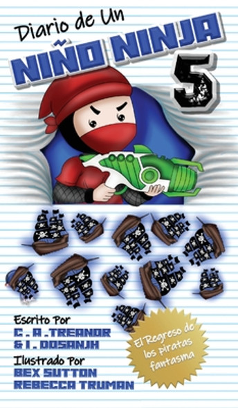 Diario de Un Niño Ninja 5: El Regreso De Los Piratas Fantasma (Hardcover)
