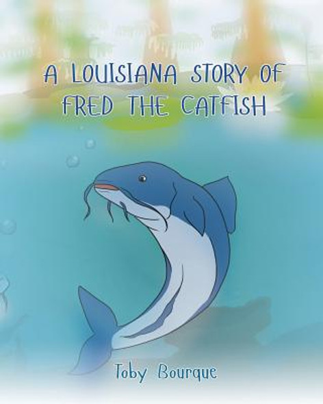 A Louisiana Story of Fred the Catfish (Paperback)